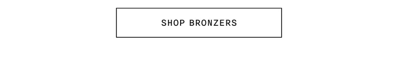 SHOP BRONZERS