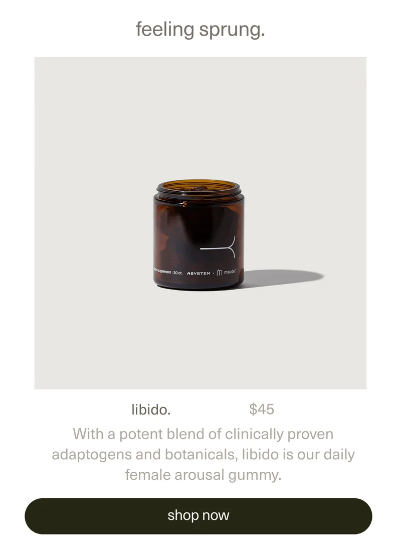 feeling sprung | libido | $45 | With a potent blend of clinically proven adaptogens and botanicals,&nbsp;libido is our daily female arousal gummy. | [ shop now ]