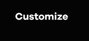 Customize