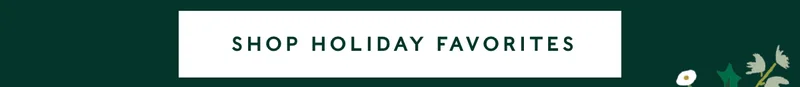 Shop Holiday Favorites