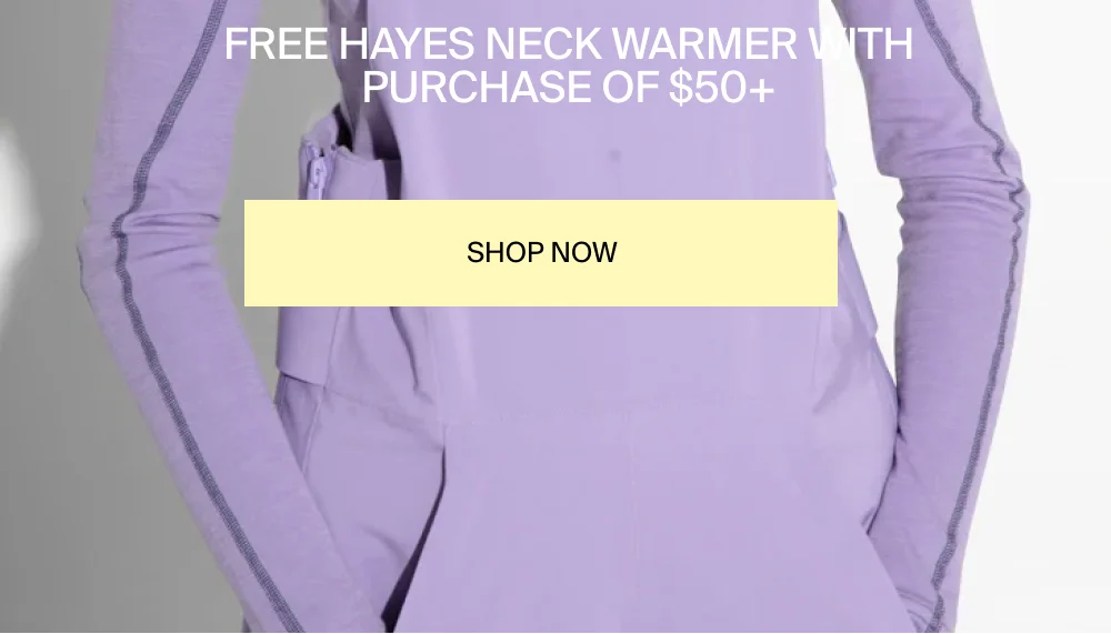 Free Hayes Neck Warmer with purchase of $50+