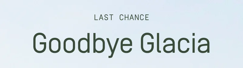 Last Chance | Goodbye Glacia