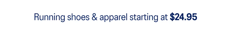 Running shoes & apparel starting at $24.95