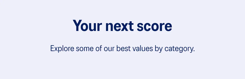 Explore some of our best values by category.
