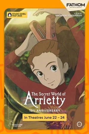 THE SECRET WORLD OF ARRIETTY 15TH ANNIVERSAY - STUDIO GHIBLI FEST 2025