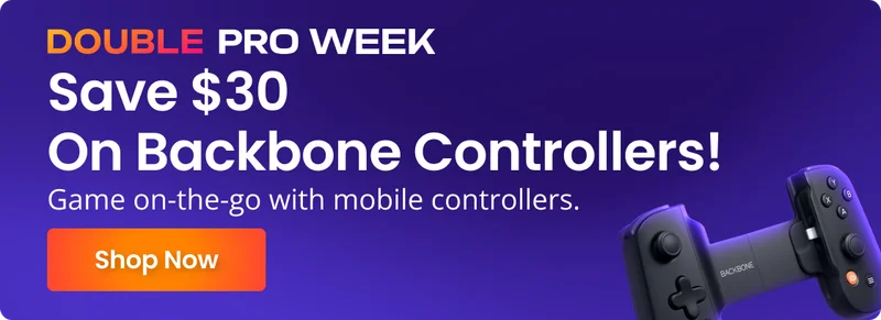 DOUBLE PRO WEEK Save $30 On Backbone Controllers! Game on-the-go with mobile controllers. Shop Now