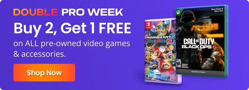 DOUBLE PRO WEEK Buy 2, Get 1 FREE on ALL pre-owned video games & accessories. Shop Now S«ies X OEL