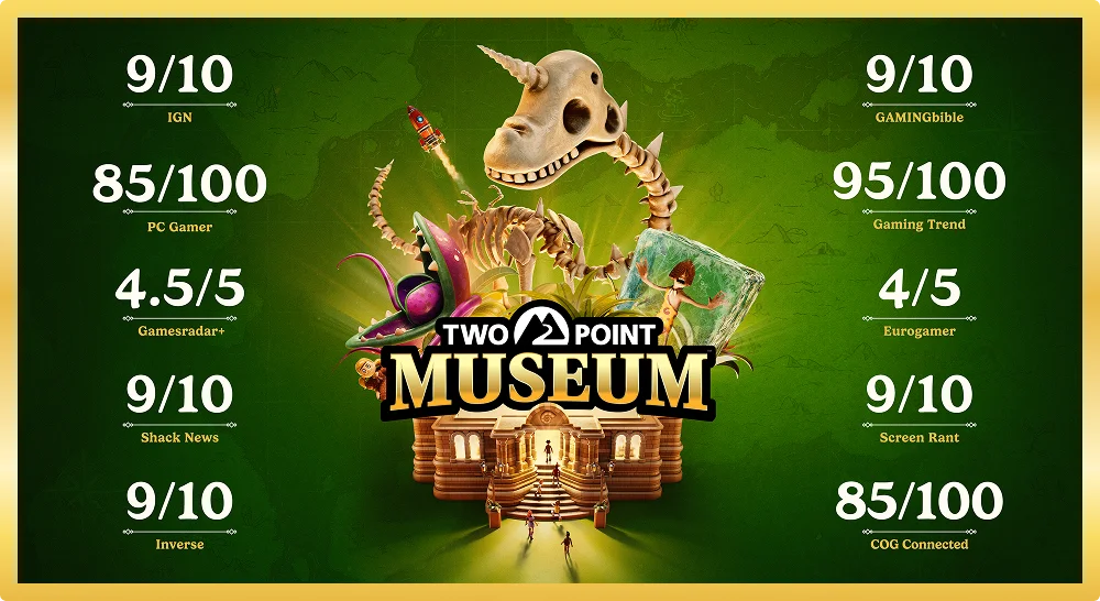 Two Point Museum | 9/10 IGN | 85/100 PC Gamer | 4.5/5 Gamesradar | 9/10 Shack News | 9/10 Inverse | 9/10 GAMINGbible | 95/100 Gaming Trend | 4/5 Eurogamer | 9/10 Screen Rant | 85/100 COG Connected