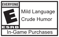 ESRB Everyone - Mild Language | Crude Humor | In-Game Purchases