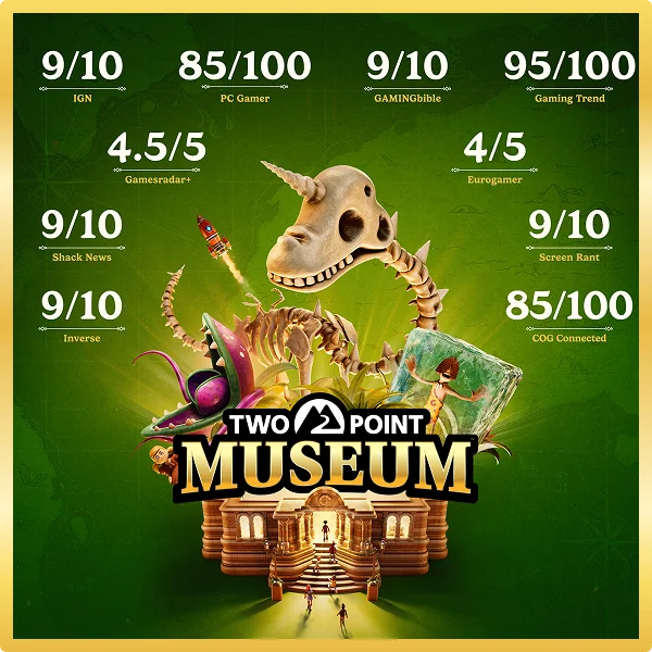 Two Point Museum | 9/10 IGN | 85/100 PC Gamer | 4.5/5 Gamesradar | 9/10 Shack News | 9/10 Inverse | 9/10 GAMINGbible | 95/100 Gaming Trend | 4/5 Eurogamer | 9/10 Screen Rant | 85/100 COG Connected