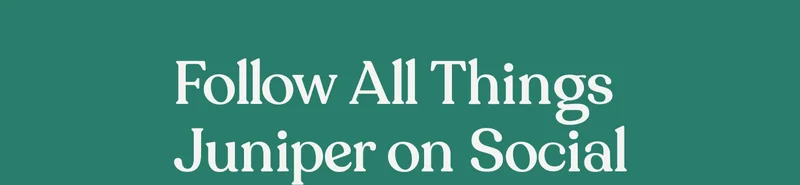 Follow All Things Juniper on Social