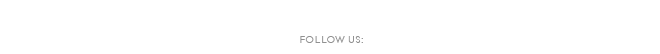 FOLLOW US: