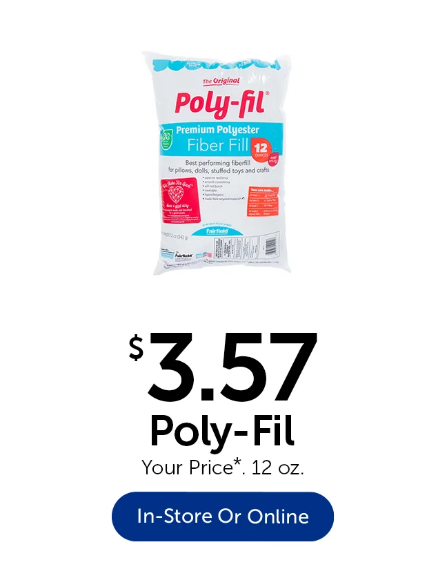 $3.57 Poly-Fil - Your Price. 12 oz.