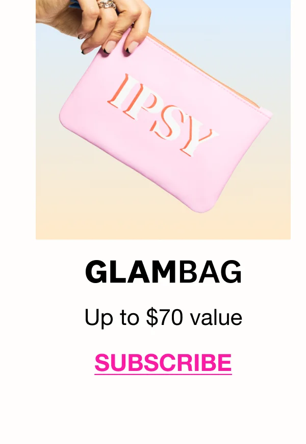 GLAM BAG - Up to $70 value - SUBSCRIBE