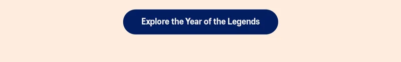 Explore the Year of the Legends