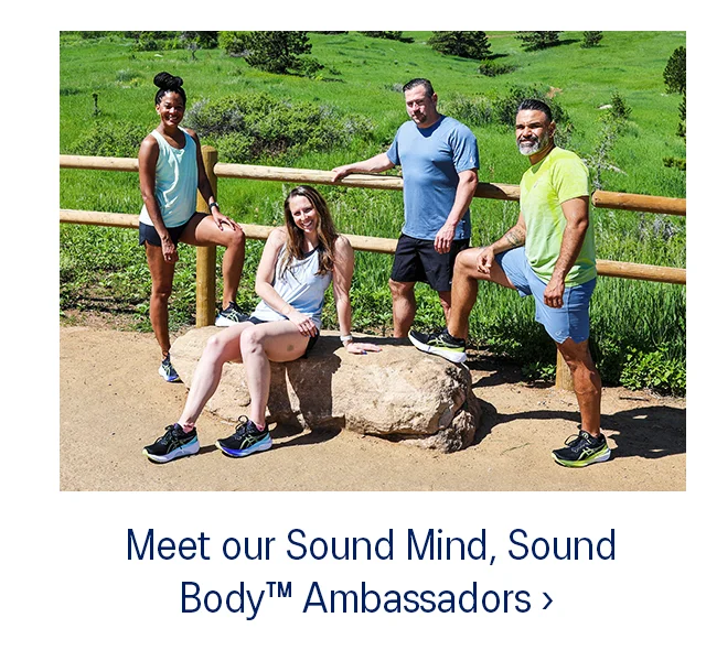 Meet our Sound Mind, Sound Body™ Ambassadors