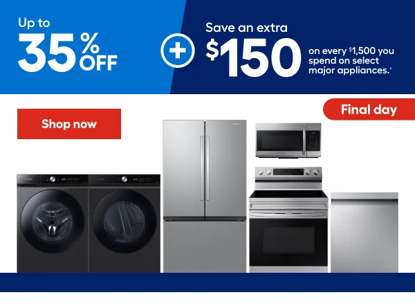 Up to 35% off Save an extra $150 for every $1,500 you spend on select major appliances.