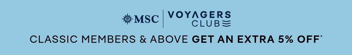 MSC&nbsp;Voyagers Club – Classic Members & Above Get an Extra 5%&nbsp;Off* – Click to View Cruises & Book Now