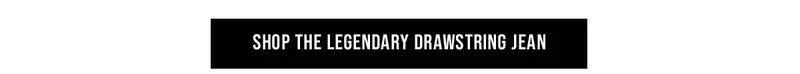 Shop The Legendary Drawstring Jean