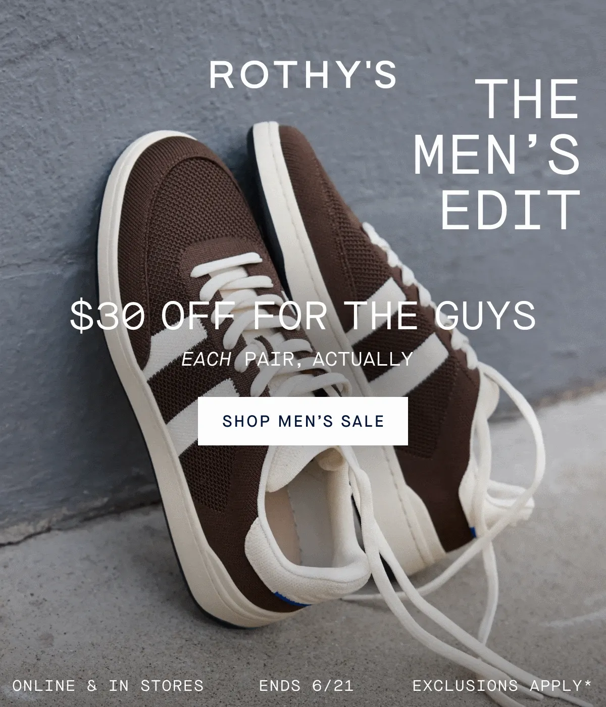 The Men’s Edit $30 off for the guys Each pair, actually Online & in stores. Ends 6/21. Exclusions apply.*