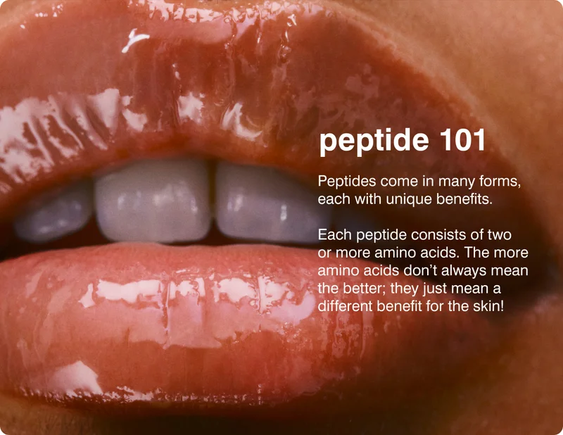 peptide 101: Peptides come in many forms, each with unique benefits.  Each peptide consists of two or more amino acids. The more amino acids don’t always mean the better; they just mean a different benefit for the skin!