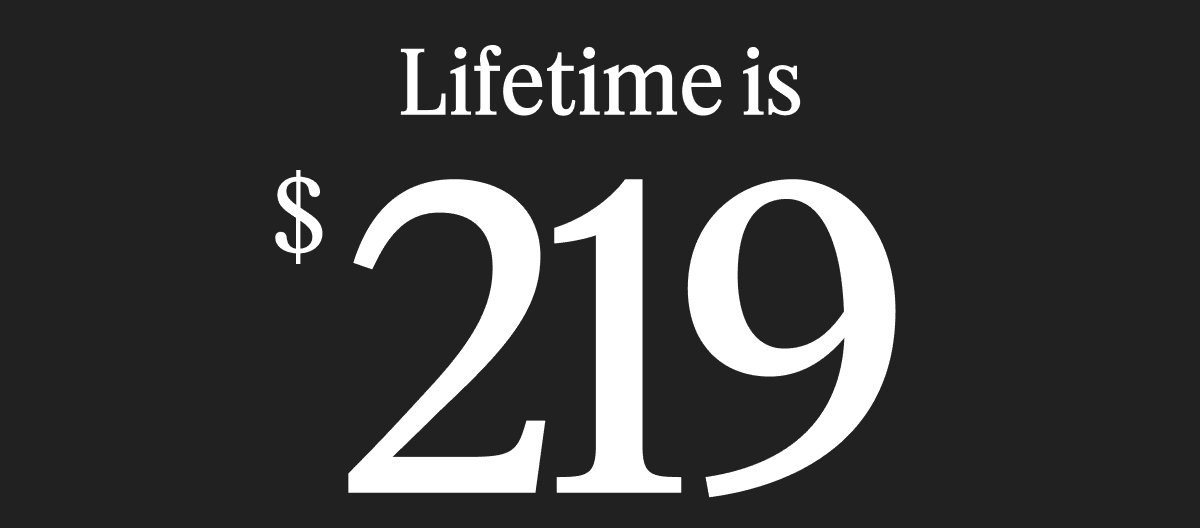 Lifetime is $219