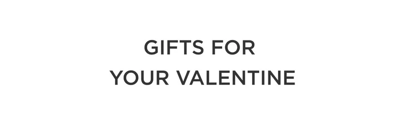 Gifts for Your Valentine