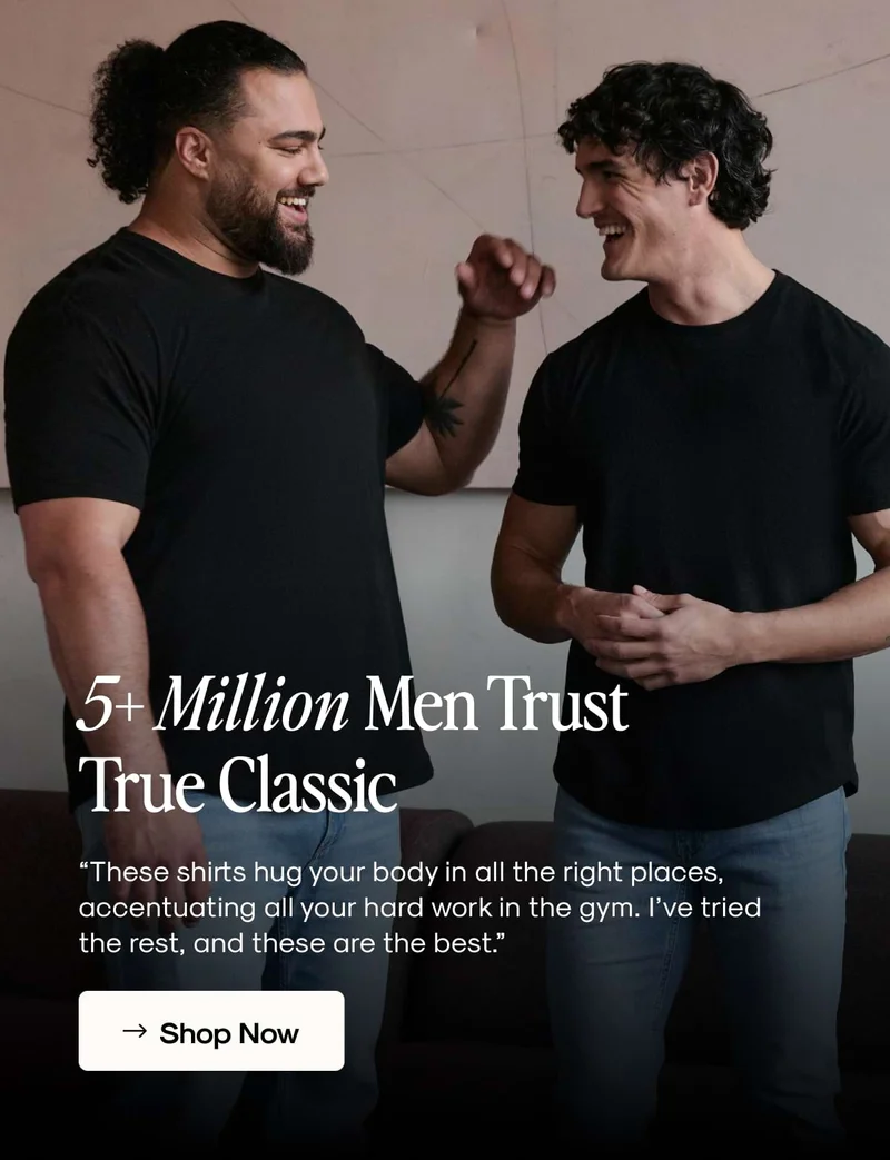 5+ Million Men Trust True Classic
