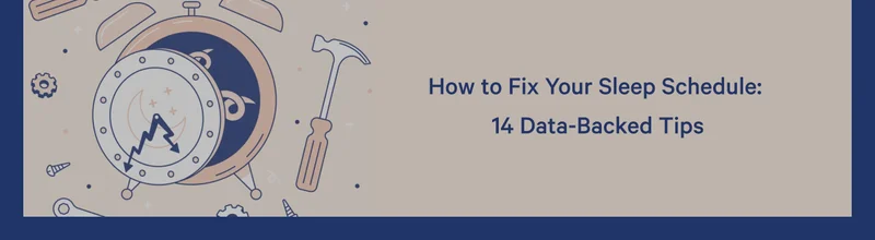 How to Fix Your Sleep Schedule: 14 Data-Backed Tips >>