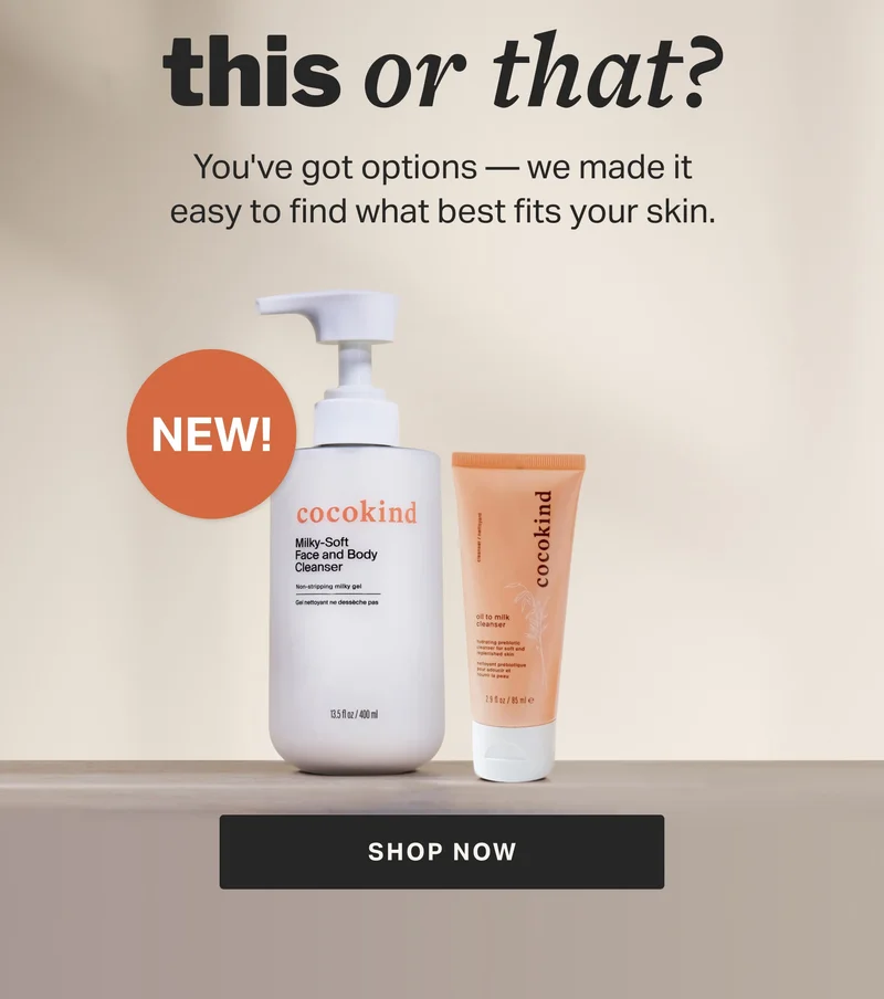 this or that? You've got options — we made it easy to find what best fits your skin.