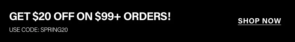 Black promotional banner: Get $20 off on $99+ orders with code SPRING20. Shop now for this exclusive spring sale discount.