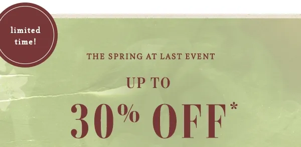 limited time! the spring at last event up to 30% off