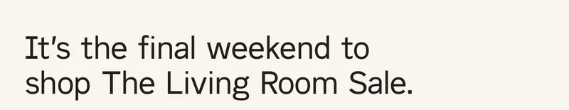 It's the final weekend to shop The Living Room Sale.