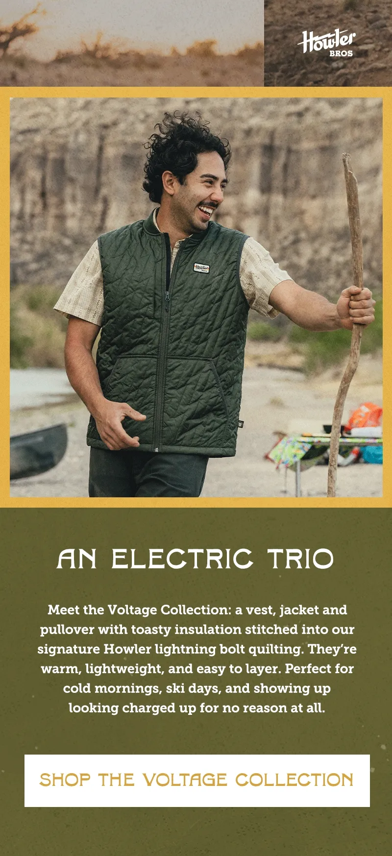 Meet the Voltage Collection: a vest, jacket and pullover with toasty insulation stitched into our signature Howler lightning bolt quilting. They’re warm, lightweight, and easy to layer. Perfect for cold mornings, ski days, and showing up looking charged up for no reason at all.