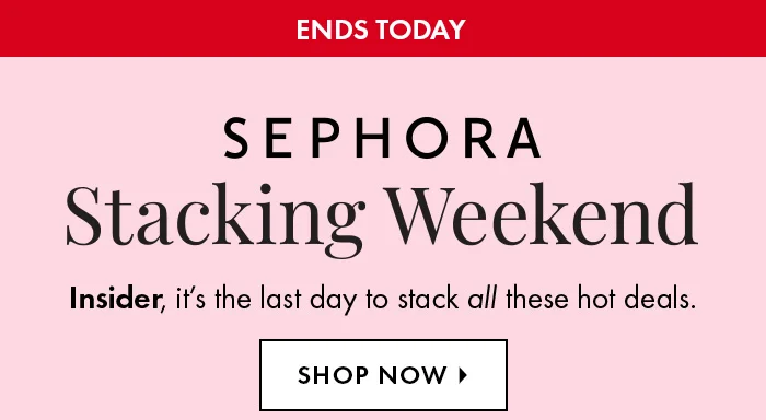 Sephora Stacking Weekend
