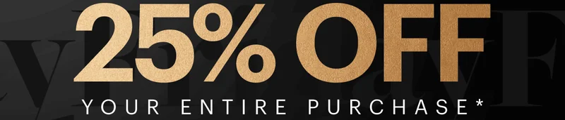 25% OFF EVERYTHING