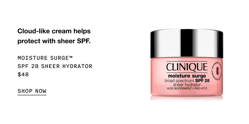 Cloud-like cream helps protect with sheer SPF. | Moisture Surge™ SPF 28 Sheer Hydrator $48 | SHOP NOW