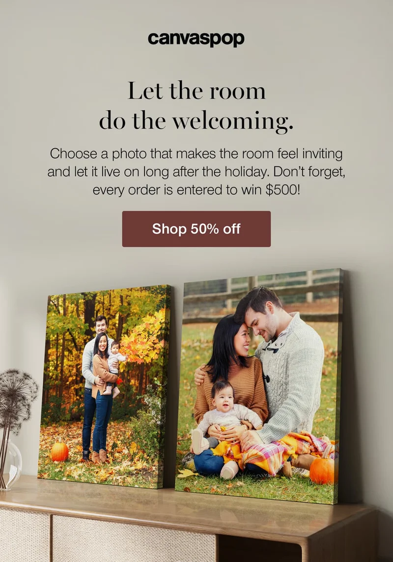 Let the room do the welcoming. Choose a photo that makes the room feel inviting and let it live on long after the holiday. Don't forget, every order is entered to win $500!