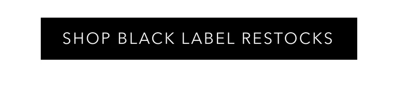 Shop Black Label Restocks