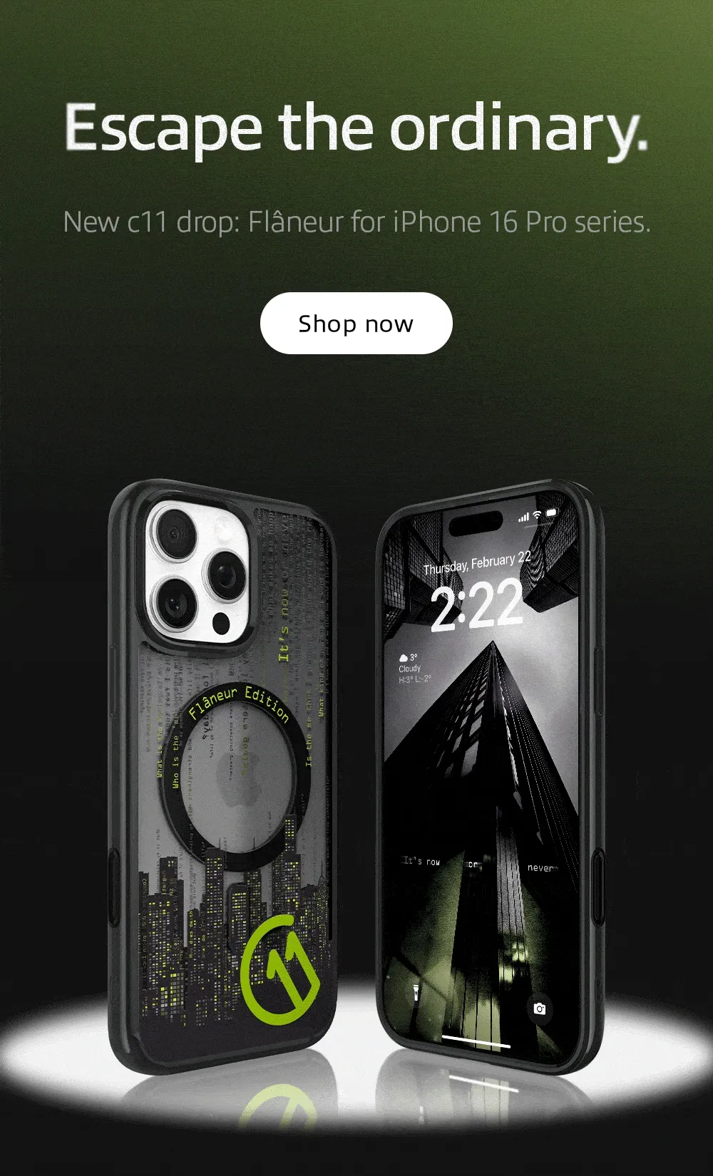 Escape the ordinary. New c11 drop: Flâneur for iPhone 16 Pro series. Shop now.