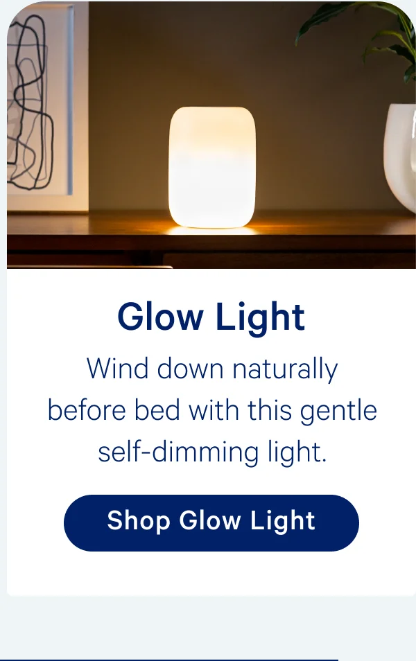 Glow Light; Wind down naturally before bed with this gentle self-dimming light.