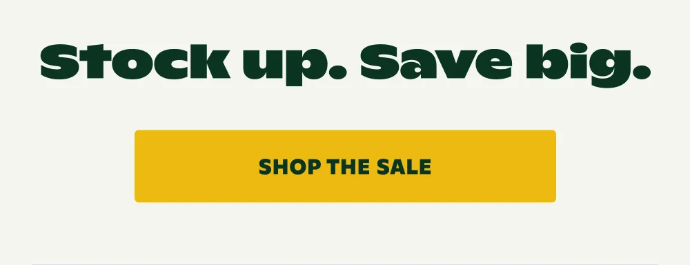 stock up. Save big.