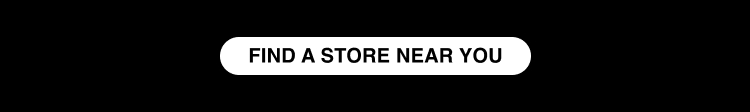 FIND A STORE NEAR YOU