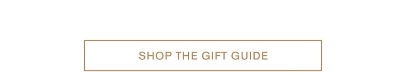 SHOP THE GIFT GUIDE