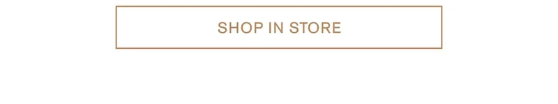 SHOP IN STORE
