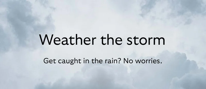Get caught in the rain? No worries.