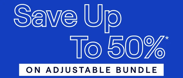 Save Up to 50% on the Adjustable Bundle