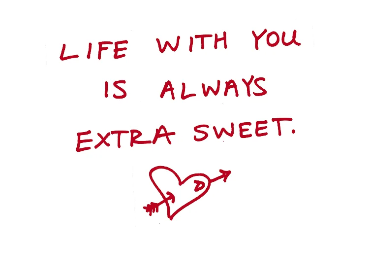 Life with you is always extra sweet