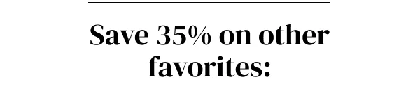 save 35% on other favorites