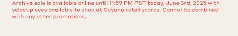 Archive sale is available online until 11:59 PM PST today, June 3rd, 2025 with select pieces available to shop at Cuyana retail stores. Cannot be combined with any other promotions.